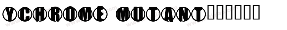 YChrome Mutant字体转换